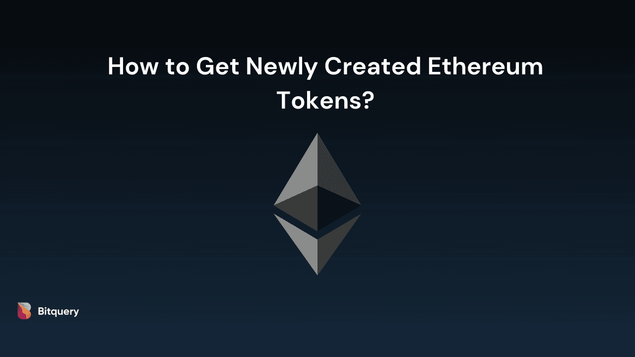 Cover Image for How to Get Newly Created Ethereum Tokens?