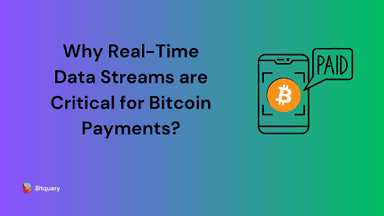 Why Real-Time Data Streams are Critical for Bitcoin Payments