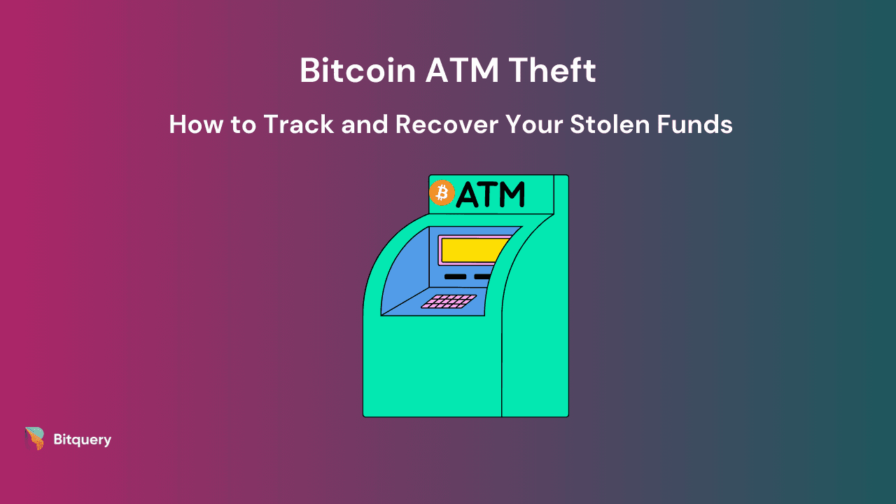 Cover Image for Bitcoin ATM Theft: How to Track and Recover Your Stolen Funds