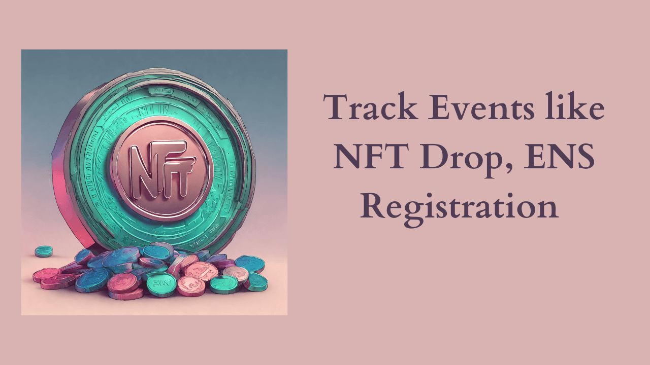 Cover Image for Track Events like NFT Drop, ENS Registration with Bitquery NFT API
