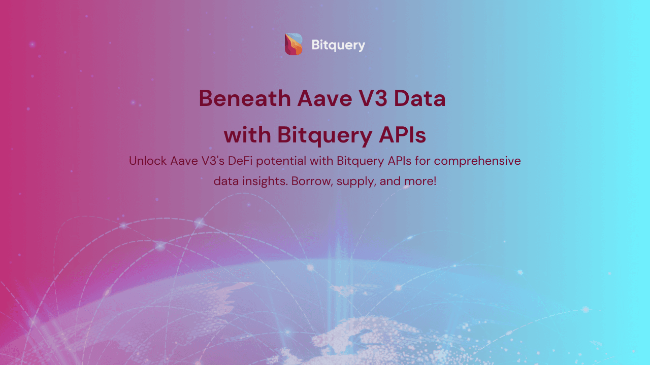 Cover Image for Beneath Aave V3 Data with Bitquery APIs​
