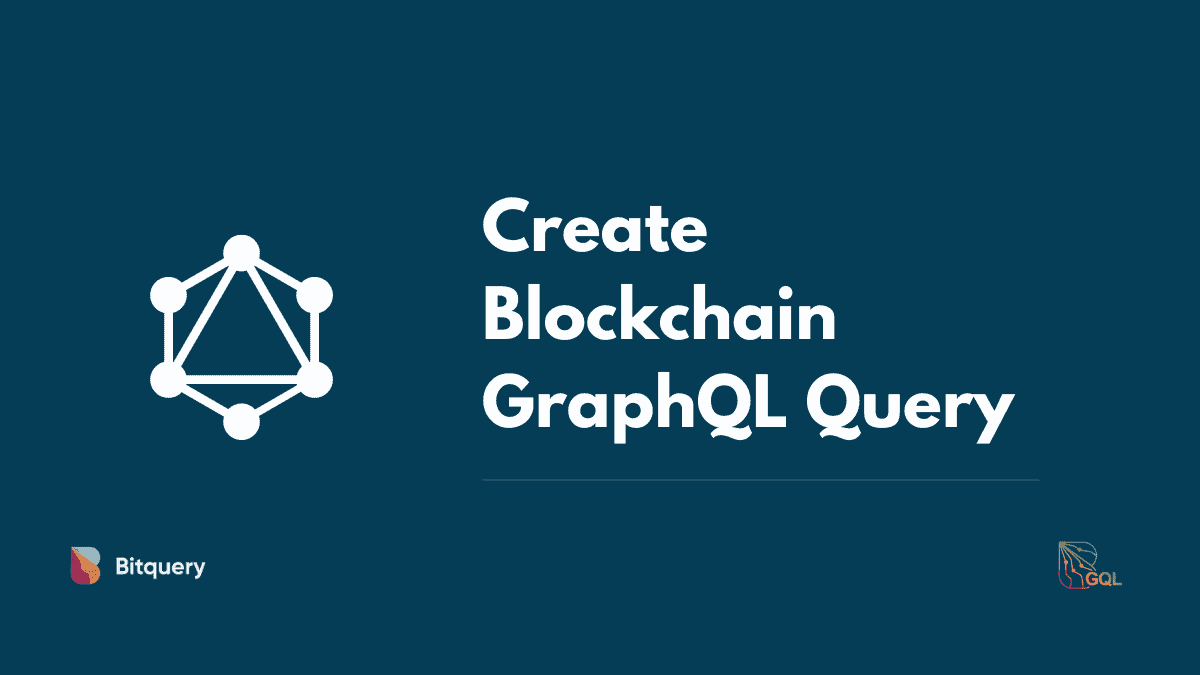 Cover Image for Create your first Blockchain GraphQL query