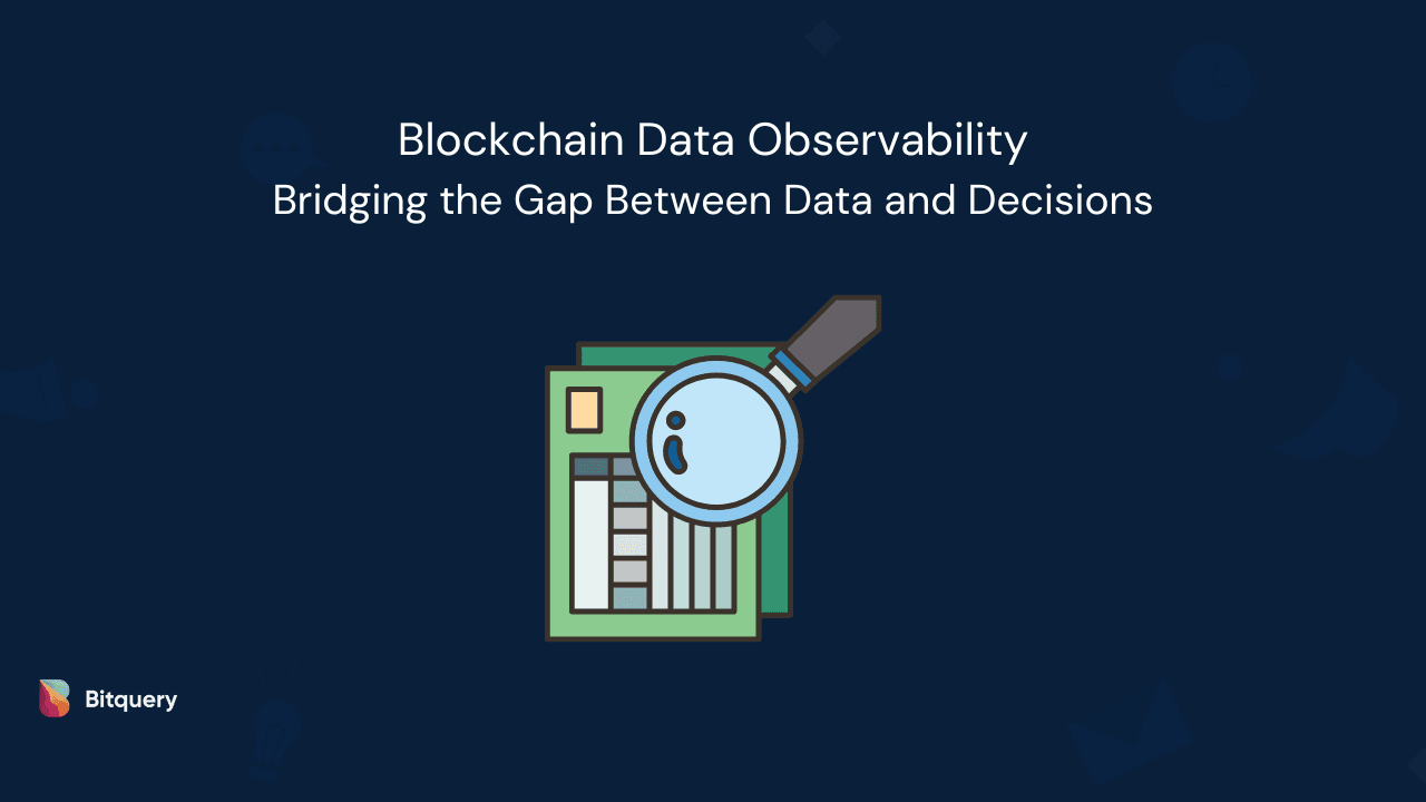 Cover Image for Blockchain Data Observability: Bridging the Gap Between Data and Decisions