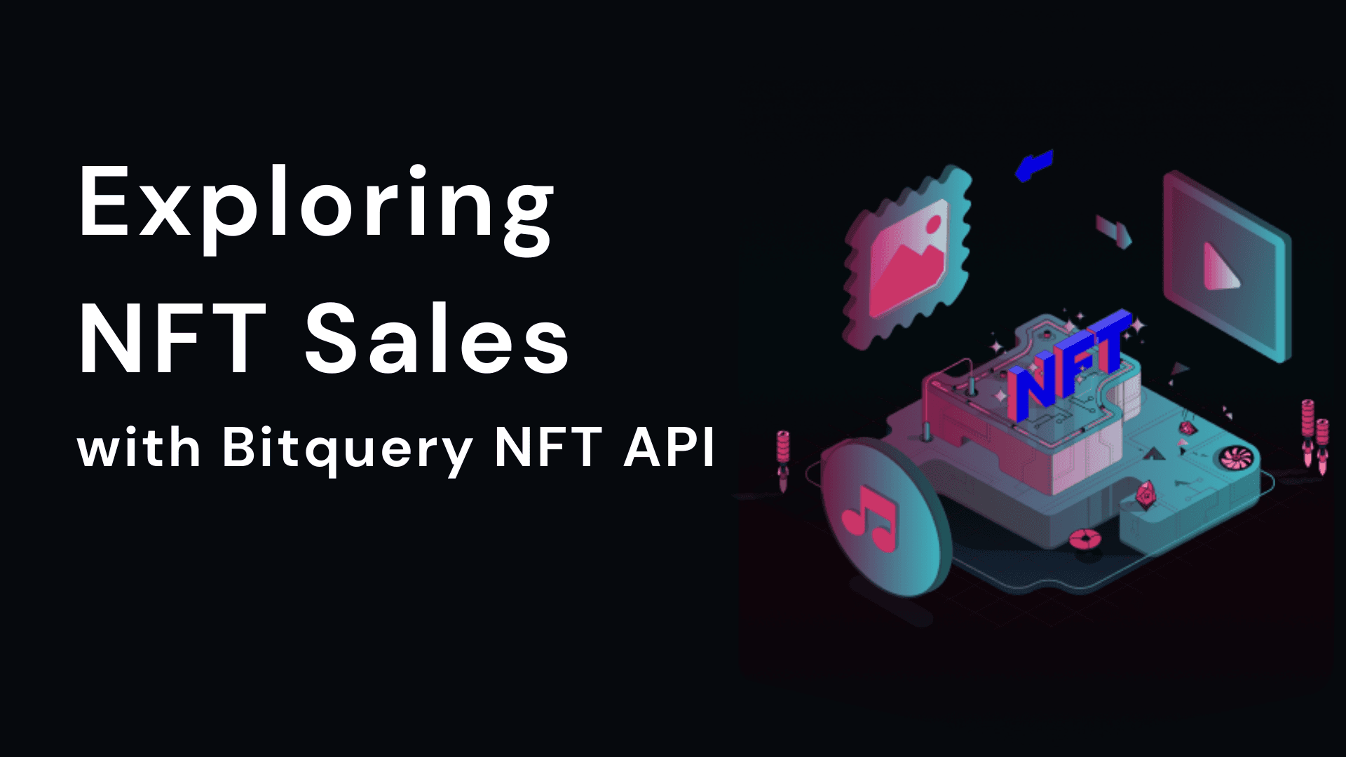 Cover Image for Exploring NFT Sales with Bitquery NFT API: Insights, Queries, and Real-Time Data