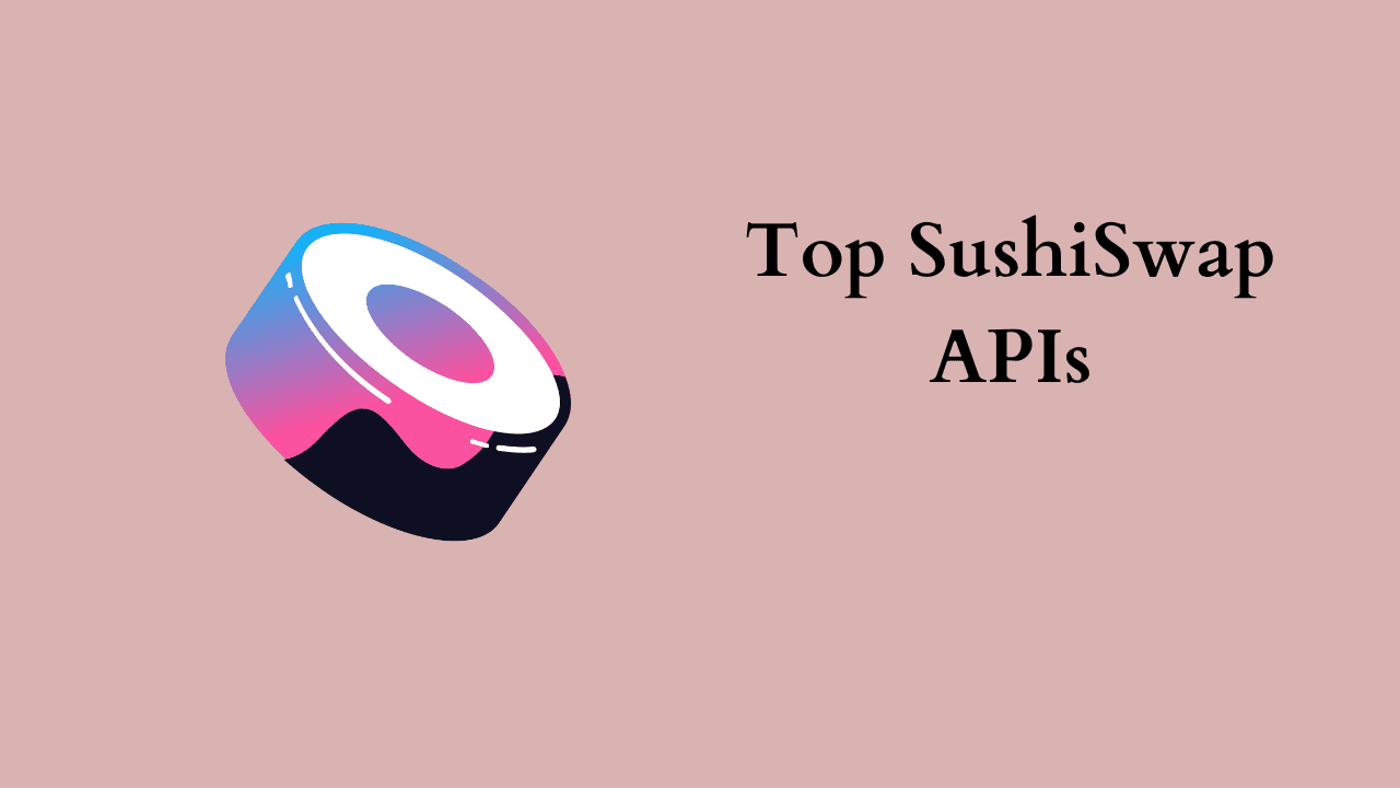 Cover Image for Top SushiSwap APIs - A Comprehensive Guide to DEX Exchanges