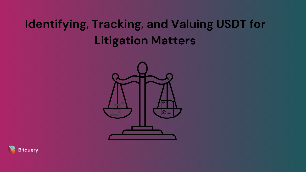 Identifying, Tracking, and Valuing USDT for Litigation Matters - Bitquery