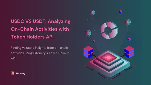 Cover Image for USDC vs USDT: Analyzing On-Chain Activities with the Token Holders API